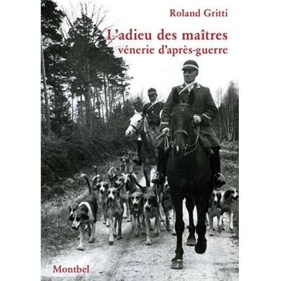 <i>R. Gritti</i><br>L'adieu des maîtres.<br>Vénerie d'après-guerre