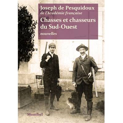 <i>J. de Pesquidoux</i><br>Chasses et chasseurs<br>du Sud-Ouest