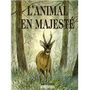 L'animal en majesté.<br>Artistes et illustrateurs de la faune et de la chasse