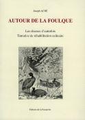 <i>J. Aché</i><br>Autour de la foulque.<br>Les chasses d'autrefois