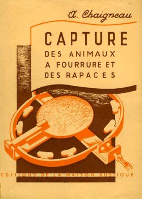 <i>A. Chaigneau</i><br>Capture des animaux à fourrure<br>et des rapaces