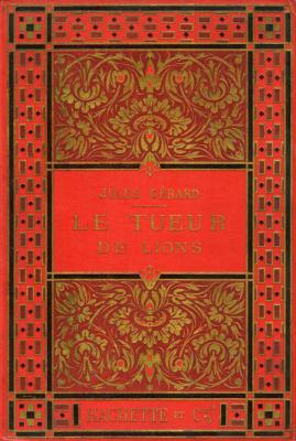 <i>J. Gérard</i><br>Le tueur de lions