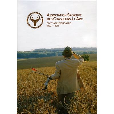 Association sportive des chasseurs à l'arc.<br>50e anniversaire. 1969-2019