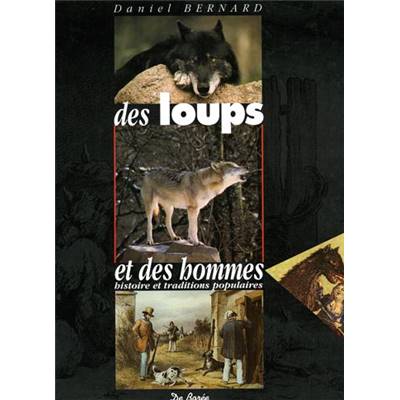 <i>D. Bernard</i><br>Des loups et des hommes.<br>Histoire et traditions populaires