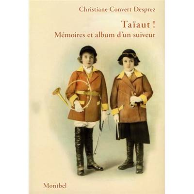 <i>C. Convert Desprez</i><br>Taïaut ! Mémoire d'un suiveur