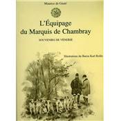 <i>M. de Gasté</i><br>L'équipage du marquis de Chambray.<br>Souvenirs de vénerie