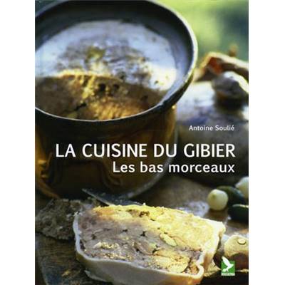<i>A. Soulié</i><br>La cuisine du gibier.<br>Les bas morceaux
