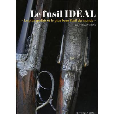 <i>F. Vergne</i><br>Le fusil Idéal