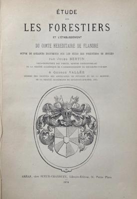 <i>J. Bertin & G. Vallée</i><br>Étude sur les forestiers<br>et l'établissement du comté héréditaire de Flandre…