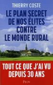 <i>T. Coste</i><br>Le plan secret de nos élites<br>contre le monde rural