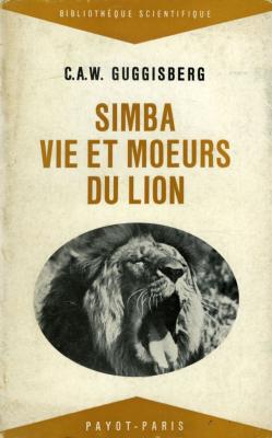 <i>C. A. W. Guggisberg</i><br>Simba,<br>vie et m&#0156;urs du lion