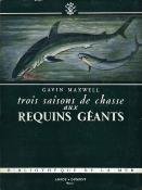 <i>G. Maxwell</i><br>Trois saisons de chasse<br>aux requins géants