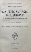 <i>Marquis de Wavrin</i><br>Les bêtes sauvages de l'Amazonie<br>et des autres régions<br>de l'Amérique du Sud