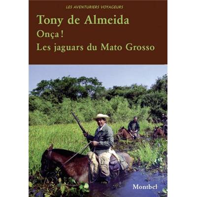 <i>T. de Almeida</i><br>Onça ! Les jaguars du Mato Grosso