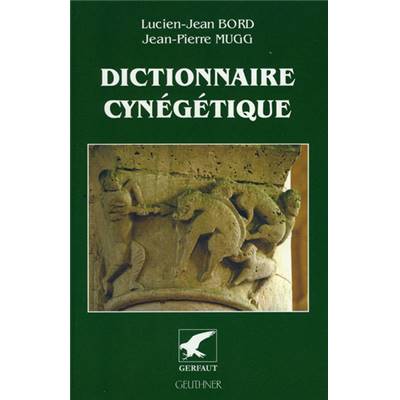 <i>L.-J. Bord & J.-P. Mugg</i><br>Dictionnaire cynégétique
