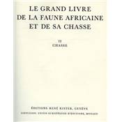 Le grand livre de la faune africaine<br>et de sa chasse