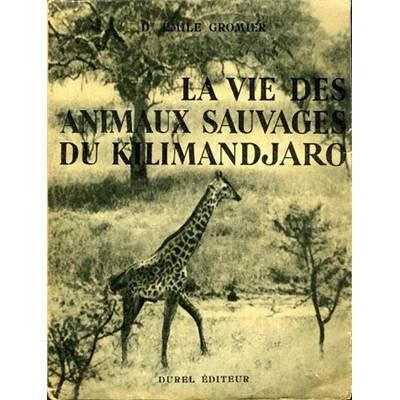 <i>É. Gromier</i><br>La vie des animaux sauvages<br>du Kilimandjaro