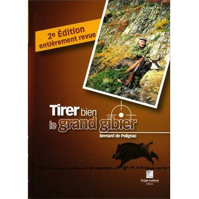 <i>B. de Polignac</i><br>Tirer bien le grand gibier.<br>Battue, approche, affût