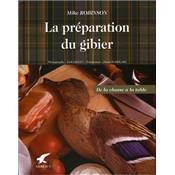 <i>M. Robinson</i><br>La préparation du gibier.<br>De la chasse à la table