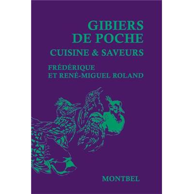 <i>F. & R.-M. Roland</i><br>Gibiers de poche.<br>Cuisine & saveurs