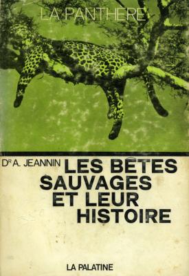<i>A. Jeannin</i><br>Panthères et chats sauvages.<br>Les bêtes sauvages et leur histoire