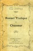 <i>G. Lanorville</i><br>Manuel pratique du chasseur