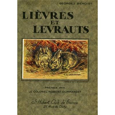 <i>G. Benoist</i><br>Lièvres et levrauts.<br>Anatomie, zoologie descriptive,<br>élevage, historique, chasse