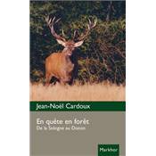 <i>J.-N. Cardoux</i><br>En qute en fort.<br>De la Sologne au Donon