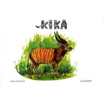 <i>A. Chantala</i><br>Kika.<br>Carnet de voyage et de grande chasse<br>dans la forêt des Pygmées