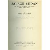 <i>A. Chapman</i><br>Savage Sudan.<br>Its wild tribes, big-game and bird-life