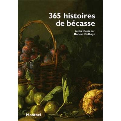 365 histoires de bécasse.<br>Textes choisis par R. Delhaye