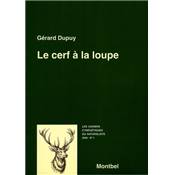 <i>G. Dupuy</i><br>Le cerf à la loupe,<br>ou Étude de différentes données sur les cerfs en forêt d'Orléans
