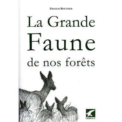 <i>F. Roucher</i><br>La grande faune de nos forêts