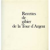 <i>C. Terrail</i><br>Recettes de gibier de la Tour d'Argent