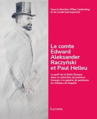 <br>Le comte Edward Aleksander Raczy&#324;ski et Paul Helleu.<br>Le goût de la Belle Époque<br>dans la collection de peintres français<br>à la galerie de peintures du château de Rogalin