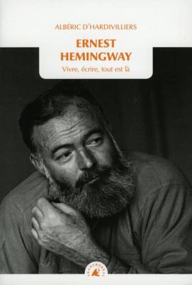 <i>A. d'Hardivilliers</i><br>Ernest Hemingway.<br>Vivre, écrire, tout est là