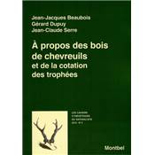 <i>J.-J. Beaubois & G. Dupuy & J.-C. Serre</i><br>À propos des bois de chevreuils<br>et de la cotation des trophées