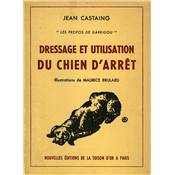 <i>J. Castaing</i><br>Dressage et utilisation du chien d'arrt