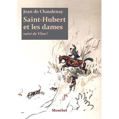 <i>J. de Chaudenay</i><br>Saint-Hubert et les dames<br><i>suivi de</i> Vloo !