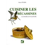 <i>P. Février</i><br>Cuisiner les bécassines.<br>La chasse aux flaveurs *