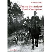 <i>R. Gritti</i><br>L'adieu des maîtres.<br>Vénerie d'après-guerre