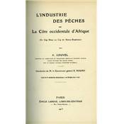 <i>A. Gruvel</i><br>L'industrie des pêches sur la côte occidentale d'Afrique