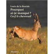 <i>L. de la Bastide</i><br>Pourquoi ai-je manqué mon cerf ?<br>Pourquoi ai-je manqué mon chevreuil ?