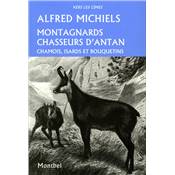 <i>A. Michiels</i><br>Montagnards chasseurs d'antan.<br>Chamois, isards et bouquetins