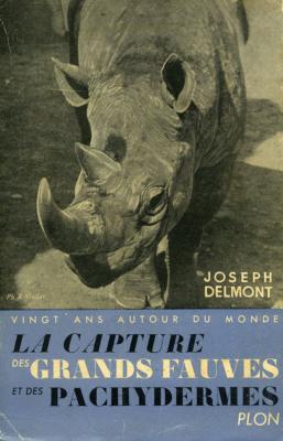 <i>J. Delmont</i><br>La capture des grands fauves<br>et des pachydermes