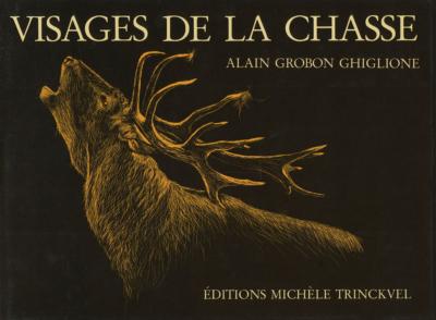 <i>A. Grobon Ghiglione</i><br>Visages de la chasse
