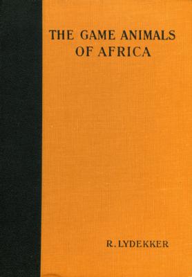 <i>R. Lydekker</i><br>The game animals of Africa