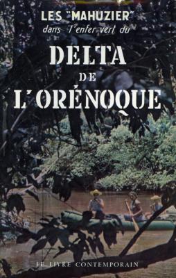 <i>A. Mahuzier</i><br>Dans l'enfer vert<br>du delta de l'Orénoque