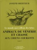 <i>J. Oberthur</i><br>Animaux de vénerie<br>et chasse aux chiens courants.<br>Tomes 1 et 2