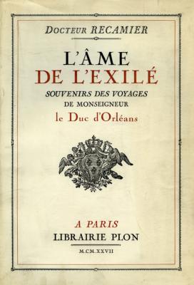 <i>J. Récamier</i><br>L'âme de l'exilé.<br>Souvenirs des voyages<br>de Mgr le duc d'Orléans